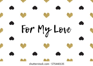 Valentine greeting card with text, black and gold hearts. Inscription - For My Love