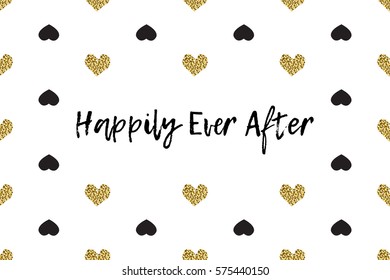 Valentine greeting card with text, black and gold hearts. Inscription - Happily Ever After