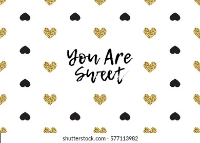 Valentine greeting card with text, black and gold hearts. Inscription - You Are Sweet