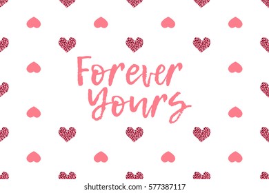 Valentine greeting card with text and pink hearts. Inscription - Forever Yours