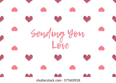 Valentine greeting card with text and pink hearts. Inscription - Sending You Love
