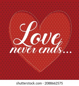 valentine love never ends slogan romantic vector design with heart illustration