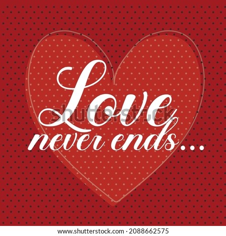 valentine love never ends slogan romantic vector design with heart illustration