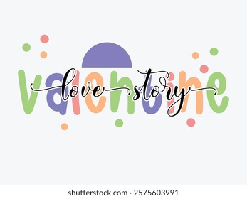 Valentine Lover story t-shirt graphics 
Calligraphy design 