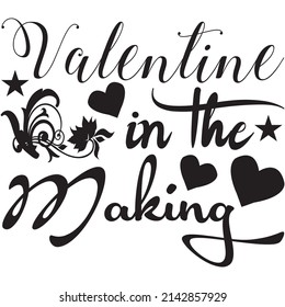 valentine in the making t-shirt design vector file.