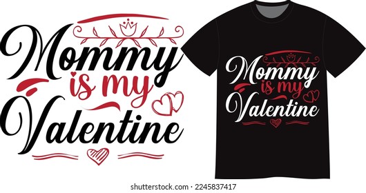 Valentine Mommy Typography t-shirt design - Calligraphy happy valentine`s day. Hand drawn for Lovely greetings cards, invitations. Good for t-shirt, mug, scrap, gift, printing press baby clothes.