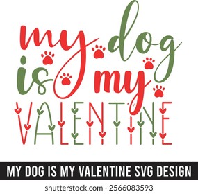 valentine my dog is my valentine t-shirt design