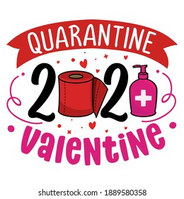 Valentine Quarantine 2021 (Will you be my Valentine?) - Awareness lettering phrase. Social distancing poster with text for self quarantine. Hand letter script motivation Valentine's day message.