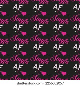 Valentine s day sarcastic pattern with fun quote - single AF. Seamless background. Sarcasm valentine wallpaper. Stock vector