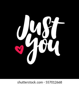 Valentine s Day vector lettering . Isolated handwriting calligraphy love quotes and inscriptions. Just you. Modern romantic design elements for holiday card, gift tag, banner, poster, postcard
