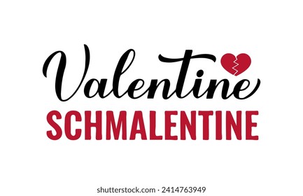 Valentine schmalentine calligraphy lettering isolated on white. Anti Valentines Day quote. Vector template for typography poster, card, banner, sticker, shirt, etc