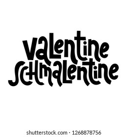 Valentine Schmalentine - funny, comical, black humor quote about Valentine s day. Unique vector anti Valentine lettering for social media, poster, greeting card, banner, textile, gift, T-shirt or mug.