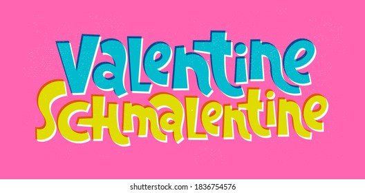 Valentine Schmalentine - funny, comical, black humor quote about Valentines day. Unique vector anti Valentine lettering for social media, poster, card, banner, textile, gift, mug design element.