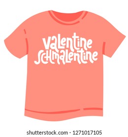 Valentine Schmalentine - tee shirt with hand drawn vector lettering. Unique Anti Saint Valentine Day slogan stylized typography. Funny, black humor quote for a party, social media, gift, Singles Day.