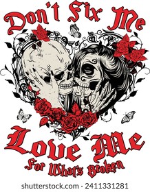 Valentine skull , Don't fix me love me for what's broken, Couple skull, Funny Skeleton, Skull roses, Valentines day, Anti love	