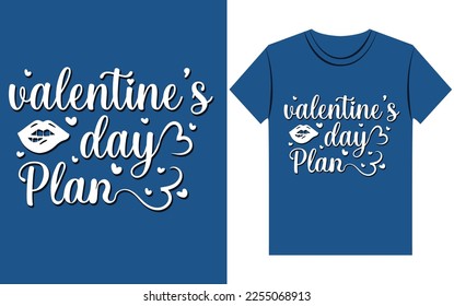 Valentine t shirt design. Valentine day plan. Typography love couple t shirt 2023. Vector