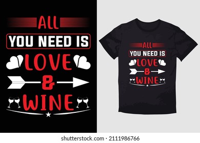 VALENTINE T-SHIRT ALL YOU NEED IS LOVE AND WINE