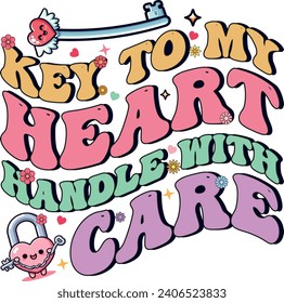 Valentine T-shirt design. KEY TO MY HEART HANDLE WITH CARE