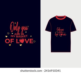 valentine t-shirt design, t-shirt template, vector design, be my valentine, red color, heart shape, only you, girlfriend, boyfriend, basket, apparel, clothing, fashion