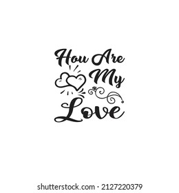  – Valentine T-shirt Design Vector. Good for Clothes, Greeting Card, Poster, and Mug Design. Printable Vector Illustration, EPS 10.