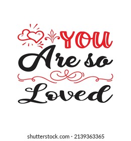 Valentine  T-shirt Design Vector. Good for Clothes, Greeting Card, Poster, and Mug Design. Printable Vector Illustration, EPS 10.