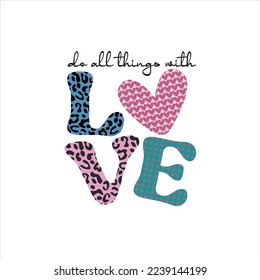 Valentine tshirt, Valentine sublimation, Do all things with love