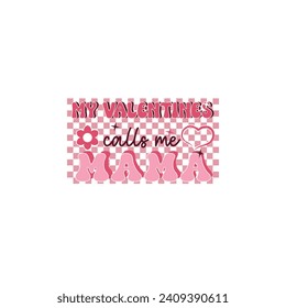 Valentine tshirt valentine sublimation my valentines calls me mama