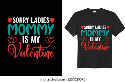 Valentine typography t-shirt design. Valentines lettering t-shirt design. Happy Valentines modern typography, lettering, retro, vintage, svg, illustration t-shirt design for MOM, baby girl, Kids.