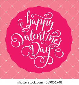 Valentine vector illustration of Happy Valentine's Day, greeting card, labels hand-made calligraphic font Happy Valentine's Day