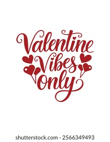 Valentine Vibes Only. Valentine Funny Quote, vector, illustration, Graphic, T-shirt Design, Watercolor, logotype, Sticker, Valentine Funny T-shirt Design, Valentine’s Day-themed Project.