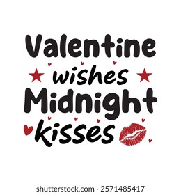 Valentine Wishes Midnight Kisses Typography T-Shirt Design Vector, Valentine gift, Valetines Day Typography Shirt, Valentine’s Day Digital Design, Happy valentines day
