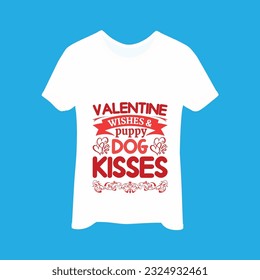 Valentine wishes and puppy dog kisses t-shirt design. Here You Can find and Buy t-Shirt Design. 
Digital Files for yourself, friends and family, or anyone who supports your Special Day and Occasions.