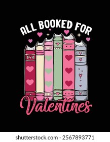 Valentines All Booked For Valentines Book Lovers Graphic Design Vector Illustration