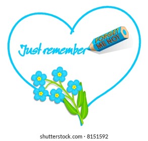 A valentines or all year round love note decorated with Forget-me-not flowers. A light blue color pencil draw a heart and is now writing "Just remember".