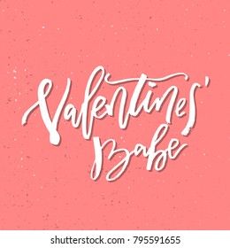 Valentines baby - Inspirational Valentines day romantic handwritten quote. Good for greetings, posters, t-shirt, prints, cards, banners.  Vector Lettering. Typographic element for your design