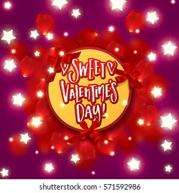 valentine`s  Card design with red rose petals and Glowing star Lights. Hand drawn calligraphy "sweet valentines day"