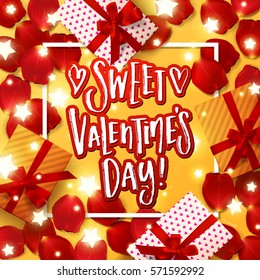 valentine`s  Card design with red rose petals . Color vector gift box, bows and ribbons and Glowing star Lights. Hand drawn calligraphy "sweet valentines day"