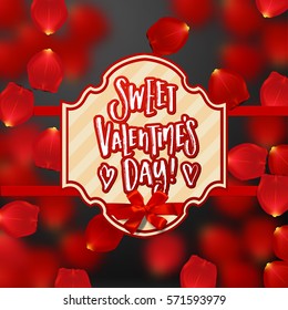 valentine`s  Card design with red rose petals . Hand drawn calligraphy "sweet valentines day"