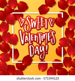 valentine`s  Card design with red rose petals . Hand drawn calligraphy "sweet valentines day"