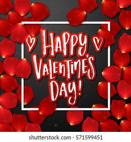 valentine`s  Card design with red rose petals . Hand drawn calligraphy "happy valentines day"