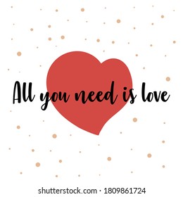 Valentines card with heart and all you need is love phrase. Love card