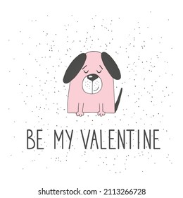 Valentines card with pink dog and inscription - Be My Valentine.
Decor elements, print for card, poster, t-shirt, other clothes and more.