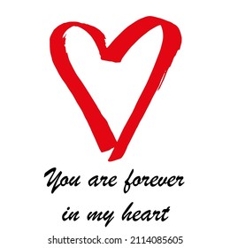 Valentine's card for your loved one. Vector illustration with a red heart and the inscription you are forever in my heart.