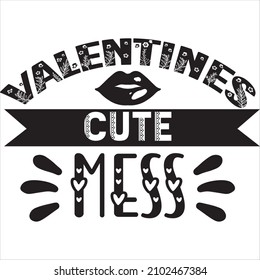 valentines cute mess  t shirt design, vector file.