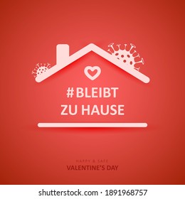 Valentines day 2021. Quote in german Bleibt zu hause. Social media sticker of self-isolation. Distancing measures to prevent virus spread. Vector icon covid19 for apps, banners or postcards.