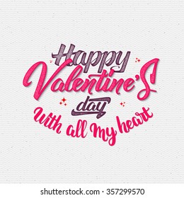 Valentines day with all my heart- calligraphy typography greeting It can be used for postcards, posters