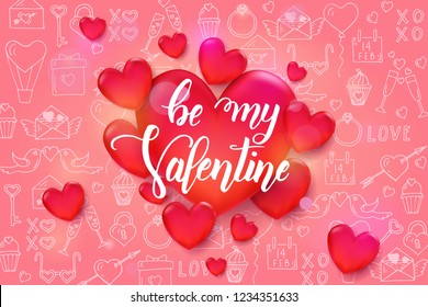 Valentine's day background with 3d red heart on pink pattern with hand drawn love line art symbols. Sketch. Be my Valentine- Handwritten motivational quote. Lettering calligraphy phrase.