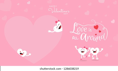 Valentines day background with couple cute heart cartoon character with calligraphy Love is all around. Vector illustration. Wallpaper, flyers, invitation, posters, brochure, banners.