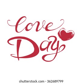 Valentines day background. Grunge red Heart and inscription Love Day on white background. Calligraphy inscription and Heart. Vector Handmade art. Can be use as t-shirt, poster, banner, cards and etc.