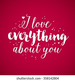 Valentine's Day background with text "I love everything about you". Useful for cards, invitations and valentines.